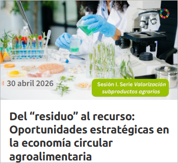 Del “residuo” al recurso: Oportunidades estratégicas en la economía circular agroalimentaria